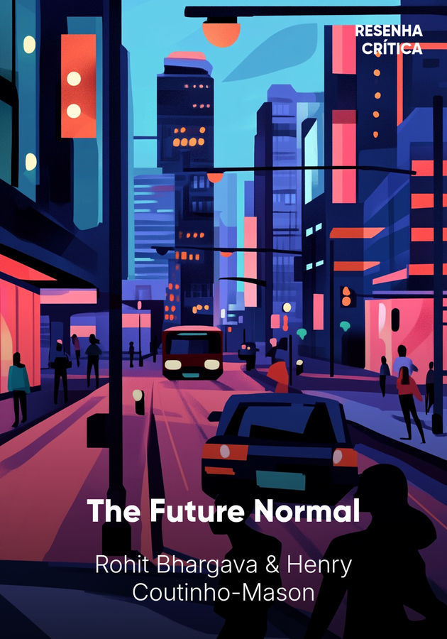 Capa do livro The Future Normal, de Rohit Bhargava & Henry Coutinho-Mason — resumo e resenha crítica no 12min