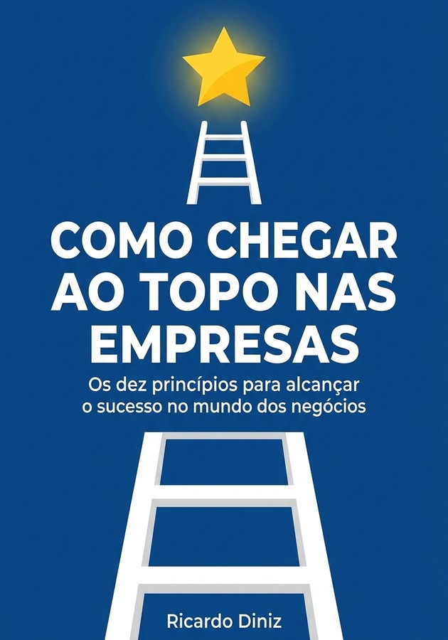 Capa do livro Como Chegar ao Topo nas Empresas, de Ricardo Diniz — resumo e resenha crítica no 12min