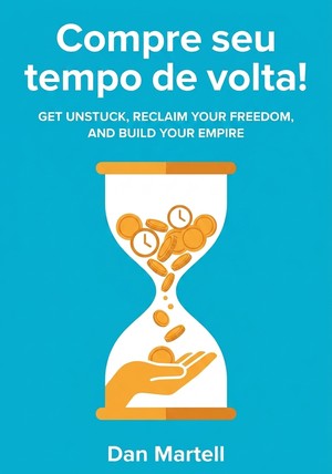 Capa do livro Compre seu tempo de volta!, de Dan Martell — resumo e resenha crítica no 12min