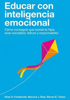 Portada del libro Educar con inteligencia emocional, de Brian S. Friedlander & Maurice J. Elias & Steven E. Tobias — resumen crítico y reseña en 12min