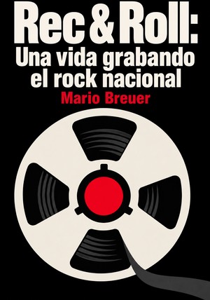 Portada del libro Rec & Roll: Una vida grabando el rock nacional, de Mario Breuer — resumen crítico y reseña en 12min
