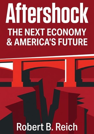 Book cover of Aftershock by Robert B. Reich — critical summary review on 12min