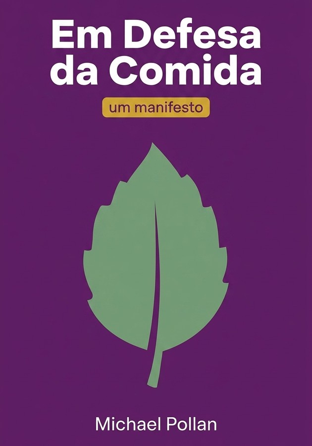 Capa do livro Em Defesa da Comida , de Michael Pollan — resumo e resenha crítica no 12min