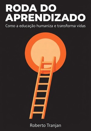 Capa do livro Roda do Aprendizado, de Roberto Tranjan — resumo e resenha crítica no 12min