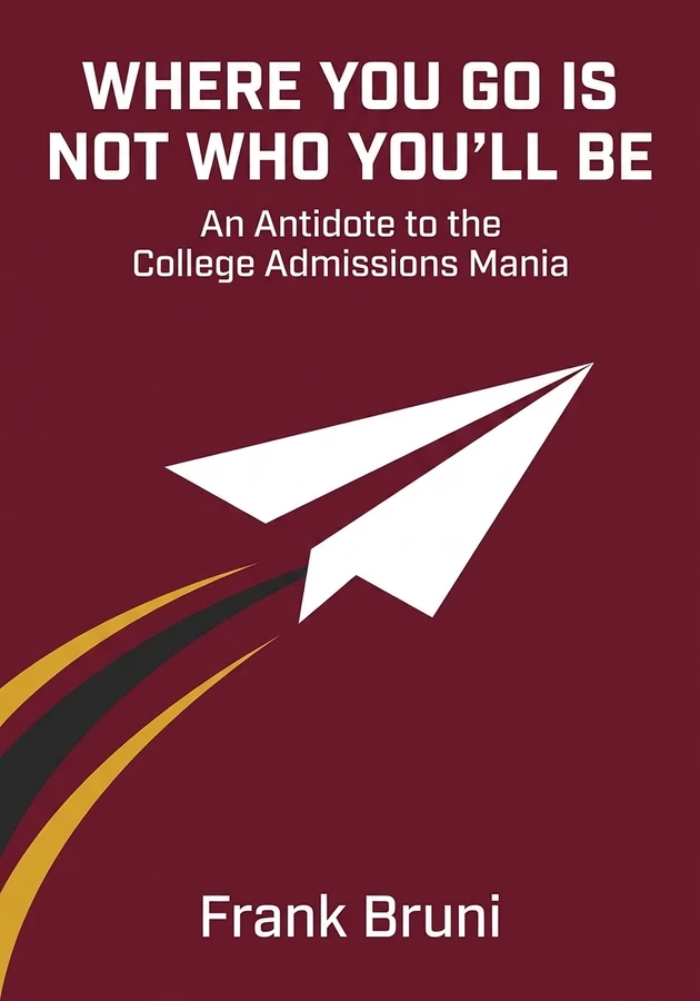 Book cover of Where You Go Is Not Who You'll Be by Frank Bruni — critical summary review on 12min