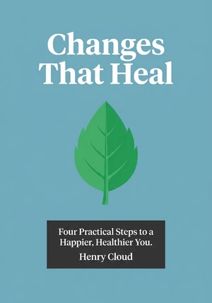 Book cover of Changes That Heal by Henry Cloud — critical summary review on 12min