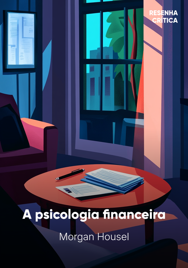 Capa do livro A psicologia financeira, de Morgan Housel — resumo e resenha crítica no 12min