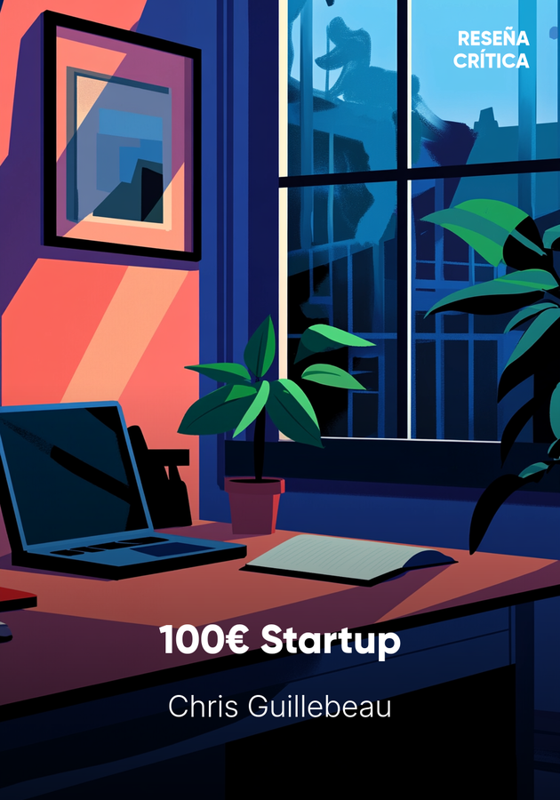 Portada del libro 100€ Startup, de Chris Guillebeau — resumen crítico y reseña en 12min