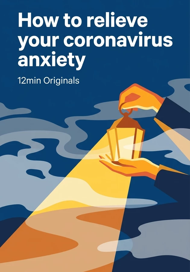 Book cover of How to relieve your coronavirus anxiety by 12min Originals — critical summary review on 12min