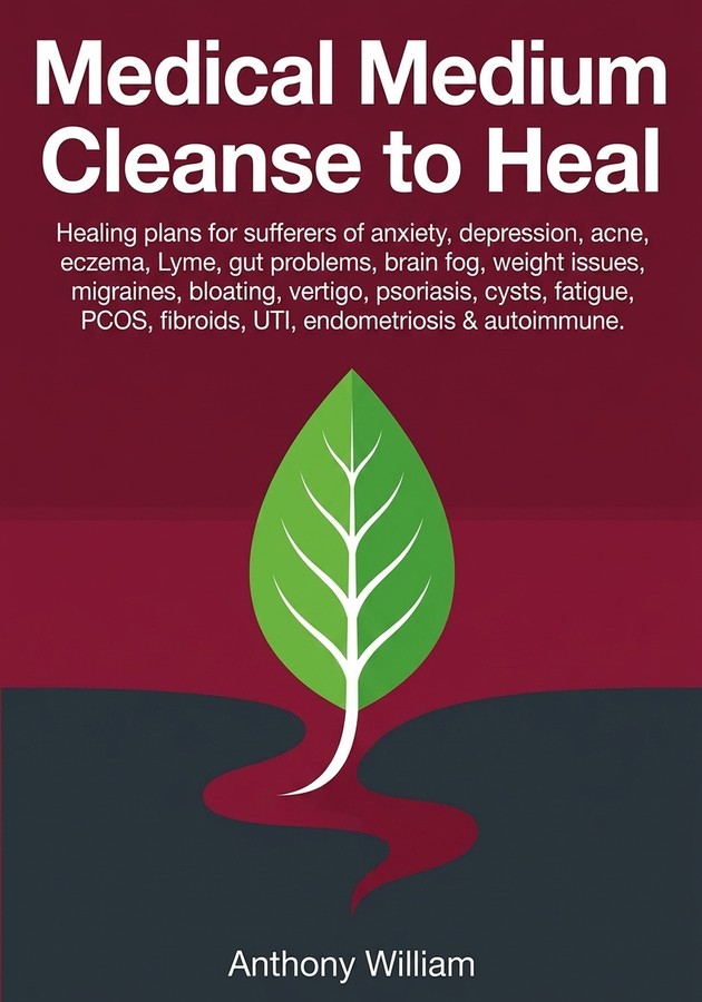 Book cover of Medical Medium Cleanse to Heal by Anthony William — critical summary review on 12min