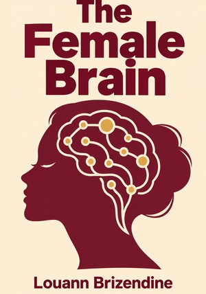 Book cover of The Female Brain by Louann Brizendine — critical summary review on 12min