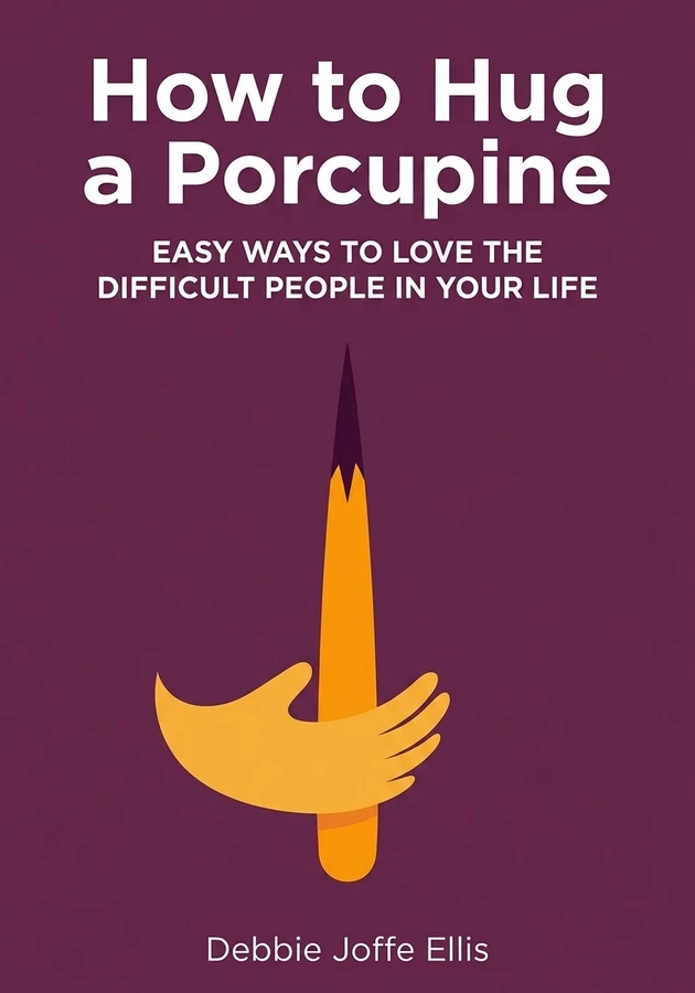 Book cover of How to Hug a Porcupine by Debbie Joffe Ellis — critical summary review on 12min