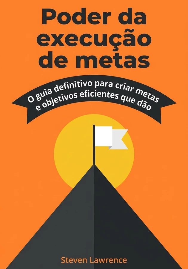Capa do livro Poder da execução de metas, de Steven Lawrence — resumo e resenha crítica no 12min