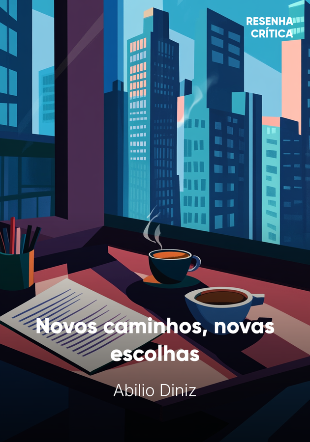 Capa do livro Novos caminhos, novas escolhas, de Abilio Diniz — resumo e resenha crítica no 12min