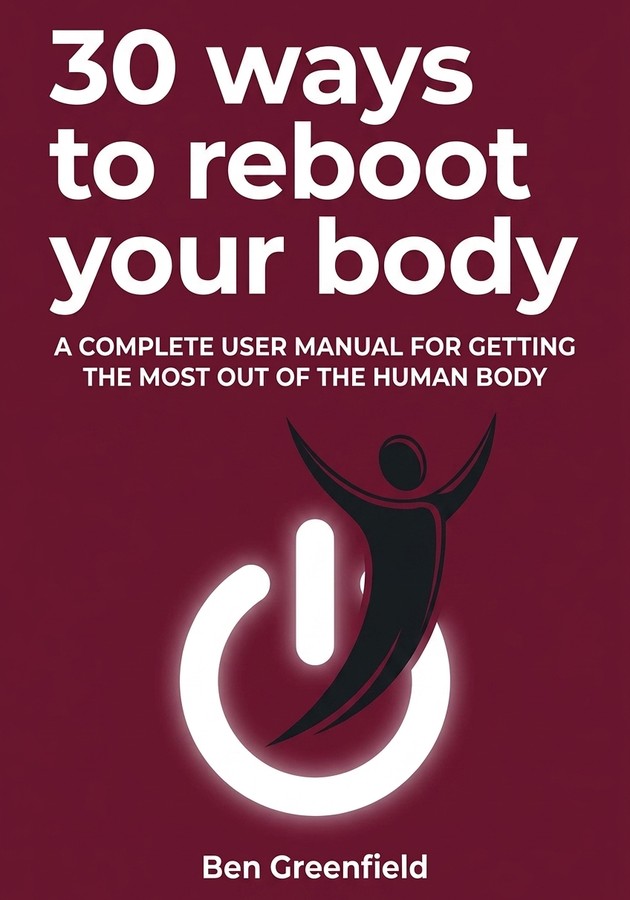 Capa do livro 30 ways to reboot your body, de Ben Greenfield — resumo e resenha crítica no 12min
