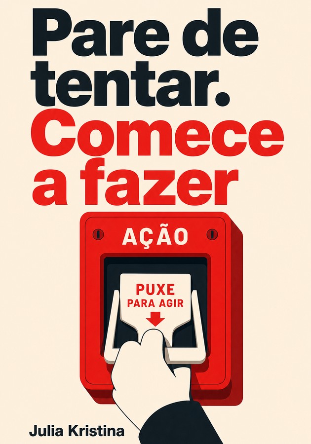 Capa do livro Pare de tentar. Comece a fazer, de  Julia Kristina — resumo e resenha crítica no 12min