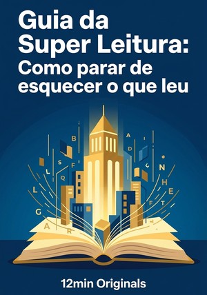 Capa do livro Guia da Super Leitura: Como parar de esquecer o que leu, de 12min Originals — resumo e resenha crítica no 12min