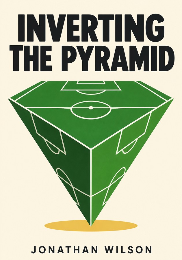 Book cover of Inverting the Pyramid by Jonathan Wilson — critical summary review on 12min