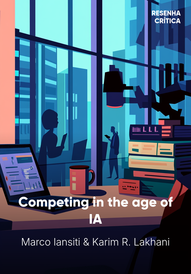 Capa do livro Competing in the age of AI, de Marco Iansiti & Karim R. Lakhani — resumo e resenha crítica no 12min