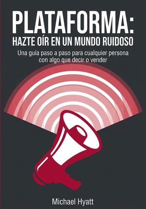 Portada del libro Plataforma: Hazte oír en un mundo ruidoso, de Michael Hyatt — resumen crítico y reseña en 12min