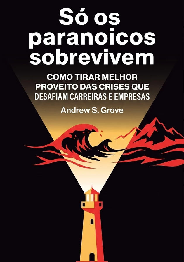 Capa do livro Só os paranoicos sobrevivem, de Andrew S. Grove — resumo e resenha crítica no 12min