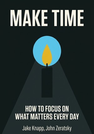 Book cover of Make Time by Jake Knapp & John Zeratsky — critical summary review on 12min