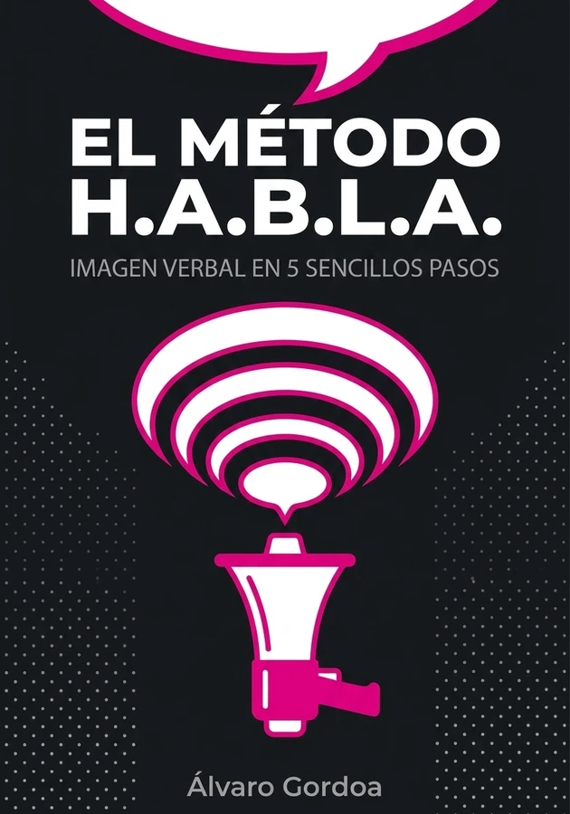 Portada del libro El Método H.A.B.L.A., de Álvaro Gordoa — resumen crítico y reseña en 12min