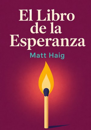 Portada del libro El Libro de la Esperanza, de Matt Haig — resumen crítico y reseña en 12min