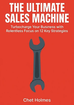 Book cover of The Ultimate Sales Machine by Chet Holmes — critical summary review on 12min