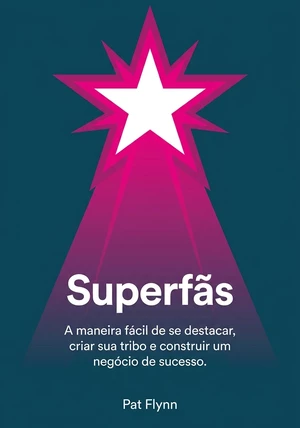 Capa do livro Superfãs, de Pat Flynn — resumo e resenha crítica no 12min