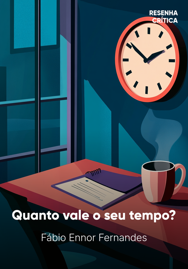 Capa do livro Quanto vale o seu tempo?, de Fábio Ennor Fernandes — resumo e resenha crítica no 12min