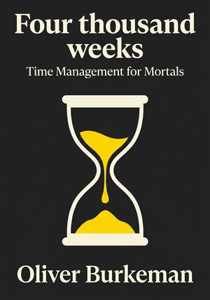 Book cover of Four thousand weeks by Oliver Burkeman  — critical summary review on 12min