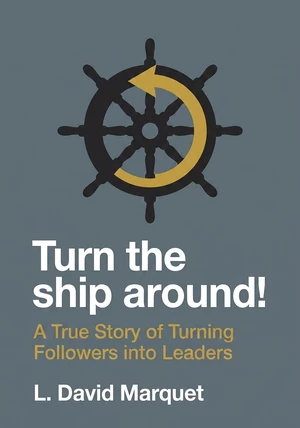 Capa do livro Turn the ship around! , de L. David Marquet — resumo e resenha crítica no 12min