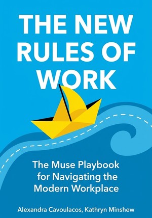 Book cover of The New Rules of Work by Alexandra Cavoulacos & Kathryn Minshew — critical summary review on 12min
