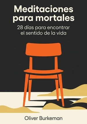 Portada del libro Meditaciones para mortales, de Oliver Burkeman  — resumen crítico y reseña en 12min
