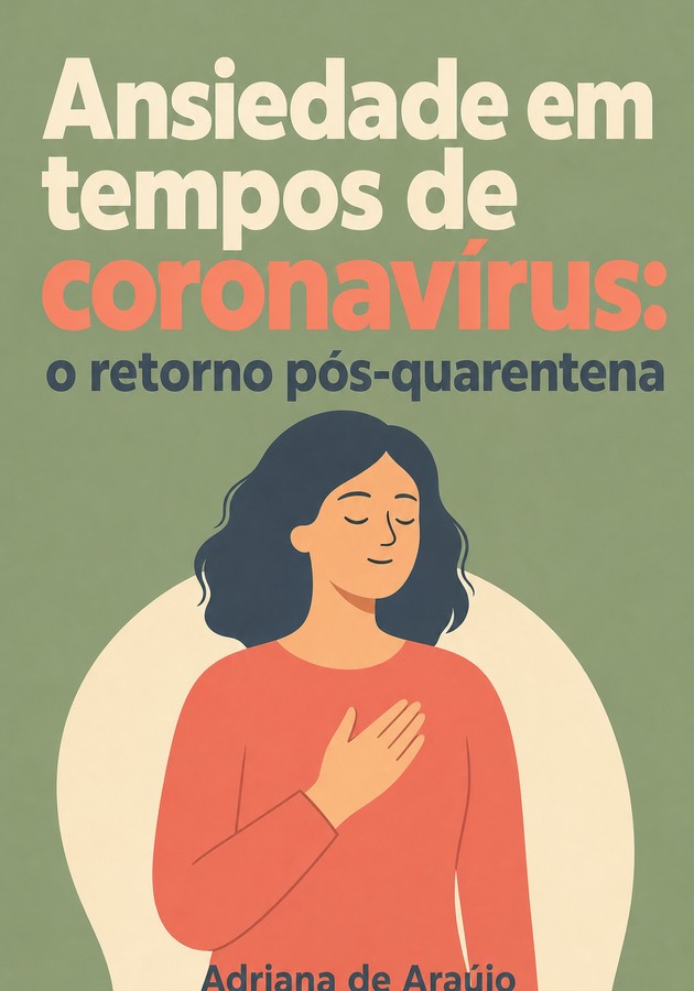 Capa do livro Ansiedade em tempos de coronavírus: o retorno pós-quarentena, de Adriana de Araújo — resumo e resenha crítica no 12min