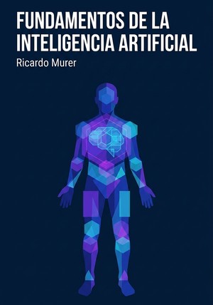 Portada del libro Fundamentos de la inteligencia artificial, de Ricardo Murer — resumen crítico y reseña en 12min