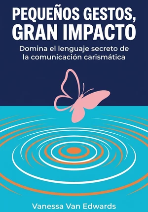 Portada del libro Pequeños gestos, gran impacto, de Vanessa Van Edwards — resumen crítico y reseña en 12min