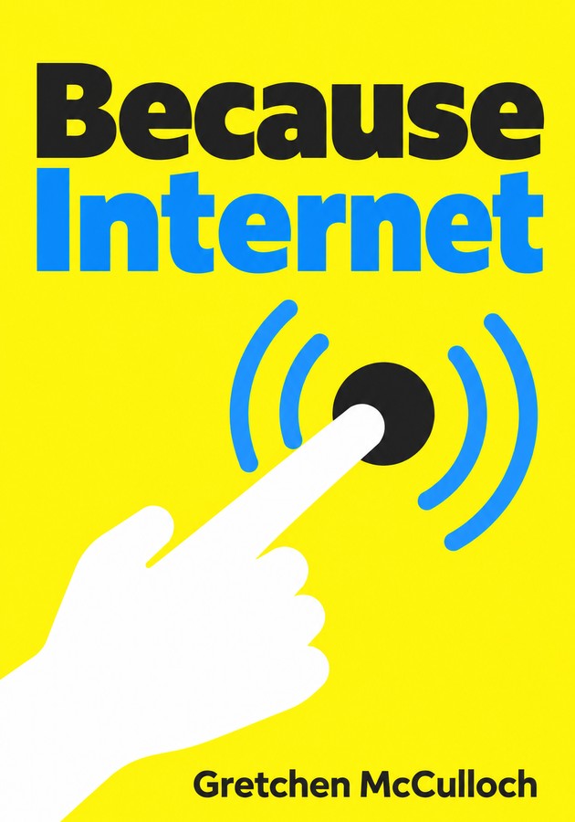 Book cover of Because Internet by Gretchen McCulloch — critical summary review on 12min