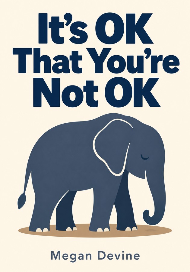 Book cover of It’s OK That You’re Not OK by Megan Devine — critical summary review on 12min