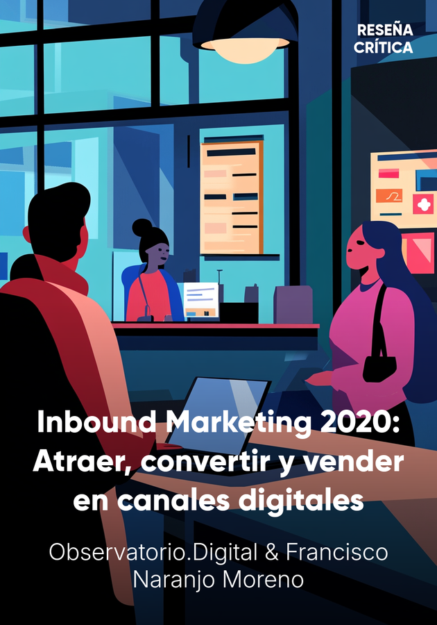 Portada del libro Inbound Marketing 2020: Atraer, convertir y vender en canales digitales, de Francisco Naranjo Moreno & Observatorio.Digital — resumen crítico y reseña en 12min
