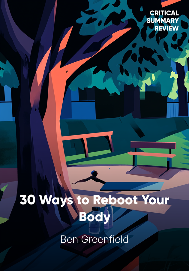 Book cover of 30 Ways to Reboot Your Body by Ben Greenfield — critical summary review on 12min