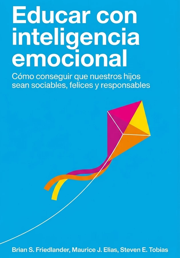 Portada del libro Educar con inteligencia emocional, de Brian S. Friedlander & Maurice J. Elias & Steven E. Tobias — resumen crítico y reseña en 12min