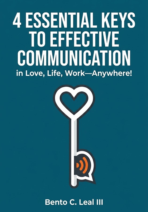 Book cover of 4 Essential Keys to Effective Communication in Love, Life, Work by Bento C. Leal III — critical summary review on 12min