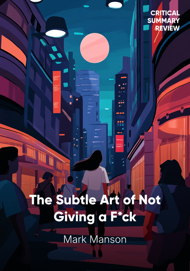 Book cover of The Subtle Art of Not Giving a F*ck by Mark Manson — critical summary review on 12min