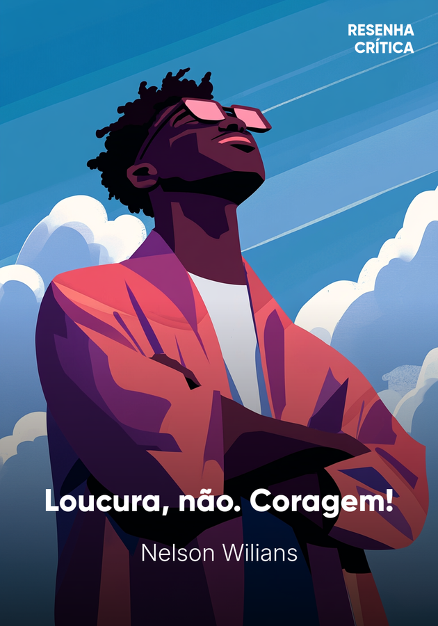 Capa do livro Loucura, não. Coragem!, de Nelson Wilians — resumo e resenha crítica no 12min