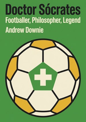 Book cover of Doctor Sócrates by Andrew Downie — critical summary review on 12min