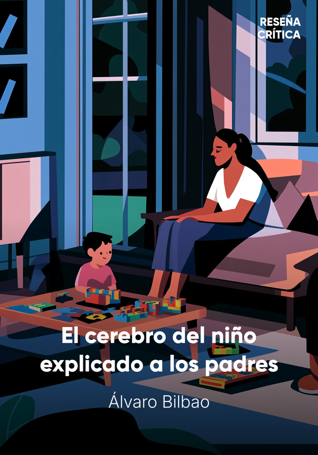 Portada del libro El cerebro del niño explicado a los padres, de Álvaro Bilbao — resumen crítico y reseña en 12min