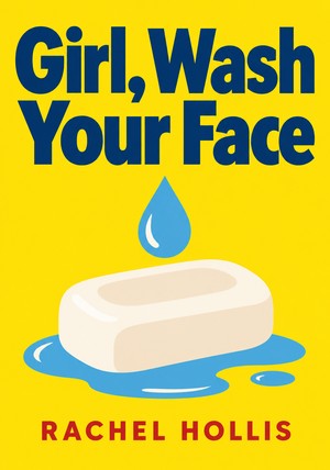 Book cover of Girl, Wash Your Face by Rachel Hollis — critical summary review on 12min