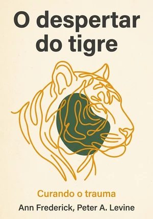 Capa do livro O despertar do tigre, de Peter A. Levine & Ann Frederick — resumo e resenha crítica no 12min